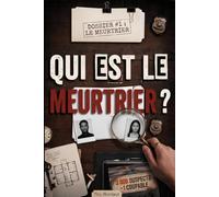 Qui est le Meurtrier ? Dossier #1: Le livre-jeu d'enquête criminelle où VOUS résolvez l'affaire - Démasquez le coupable parmi 3 000 suspects à l'aide des indices.
