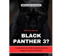 Qui est le nouveau Black Panther 3 ?: Comment une star hollywoodienne pourrait changer l’avenir du Wakanda