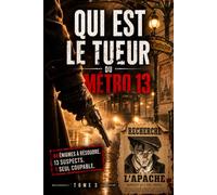 Qui est le Tueur du Metro 13 ?: Saurez-vous démasquer le coupable ? Livre-jeu d'enquête policière et d'énigmes criminelles pour adultes, façon escape game