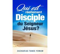 Qui est Réellement Disciple du Seigneur Jesus ?: Les 9 Conditions Pour Devenir et Demeurer Disciple (Aides Pratiques Pour les Vainqueurs)
