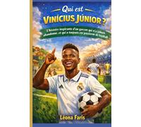 Qui est Vinícius Júnior ?: L'histoire inspirante d'un garçon qui n'a jamais abandonné, et qui a toujours été passionné de football.