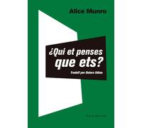 ¿Qui et penses que ets? Històries de la Flo i la Rose | Alice Munro, Dolors Udina