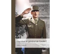 Qui était le général de Gaulle? ?