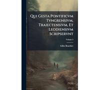 Qui Gesta Pontificvm Tvngrensivm, Traiectensivm, Et Leodiensivm Scripservnt