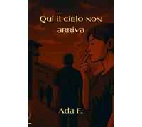 Qui il cielo non arriva