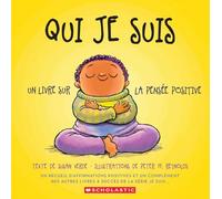 Qui Je Suis: Un Livre Sur La Pensée Positive
