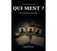 Qui ment ?: 80 enquêtes à résoudre