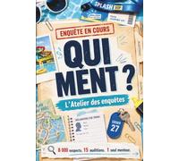 Qui ment ? - L’Atelier des enquêtes: L’affaire du Bracelet Splash VIP : livre-jeu d’enquête avec 8 000 suspects, 15 auditions et 1 seul voleur