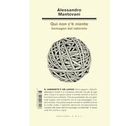 Qui non c'è niente. Immagini dal labirinto (Biblioteca di letteratura inutile)