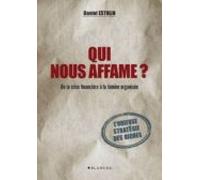Qui Nous Affame ? De La Crise Financière À La Famine Organisée (ebook)