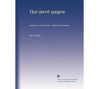 Qui perd gagne: pièce en cinq actes, d'après le roman