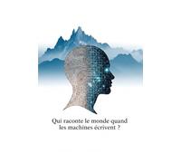 #Qui raconte le monde quand les machines écrivent ?: Démocratie et intelligence artificielle (Faire société en 2050)