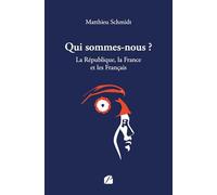 Qui sommes-nous ?: La République, la France et les Français