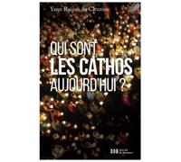 Qui sont les cathos aujourd'hui ?: Sociologie d'un monde divisé