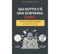 Qui sotto c'è una scrivania, giuro: Regalo simpatico ed economico per collega donna o uomo · Taccuino divertente a quadretti con 20 giochi e soluzioni ... d'Ufficio - Taccuini ironici a quadretti)