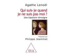 Qui suis-je quand je ne suis pas moi ?: Une bipolaire témoigne