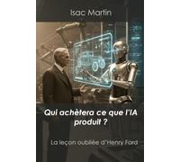 Qui va acheter ce que l'IA produit ?: La leçon oubliée de Henry Ford