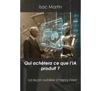 Qui va acheter ce que l'IA produit ?: La leçon oubliée de Henry Ford