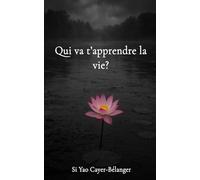 Qui va t’apprendre la vie?