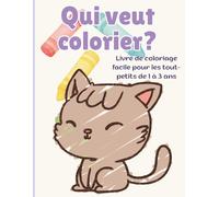 Qui veut colorier?: Mon premier livre de coloriage pour les tout-petits de 1 à 3 ans | Dessins simples et grands d'animaux, fruits et légumes pour filles et garçons