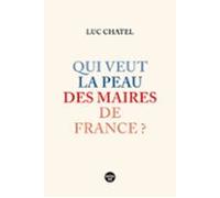 Qui Veut La Peau Des Maires De France ? (ebook)