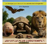 Qui vit le plus longtemps?: Un livre-jeu pour découvrir les secrets de la longévité (Les Petits Darwin)