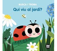 Qui Viu Al Jardi?: Llibres amb solapes dobles que reprodueixen el joc del "tat!". Ideals per a les mans més petites!: 3 (Busca i troba)