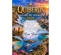 QUIBERON GUIDE DE VOYAGE 2026: Des falaises tumultueuses de l’Atlantique aux havres insulaires cachés : un voyage envoûtant à travers la beauté sauvage et intemporelle du paradis côtier de Quiberon