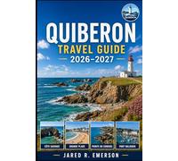 Quiberon Travel Guide 2026-2027: A Practical Coastal Companion or Wild Shores, Bay Beaches, Island Days, Local Food, And Easy Peninsula Travel