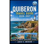 Quiberon Travel Guide 2026-2027: A Practical Coastal Companion or Wild Shores, Bay Beaches, Island Days, Local Food, And Easy Peninsula Travel