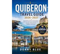 QUIBERON TRAVEL GUIDE 2026--2027: Discover Brittany’s Wild Coast, Beautiful Beaches, Breton Food, Island Escapes, Coastal Adventures, Local Culture, ... Travel Tips, and Ready-to-Use Itineraries.