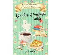 Quiches et fantômes butés: Tome 1 - Une enquête cosy paranormale et gourmande au coeur d'un petit village (Le café-librairie des rumeurs d'outre-tombe)