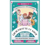 QUICHOTTE ET MOI: The Meurtrières Trilogy (French Intermediate Mid "Meurtrières" Trilogy)