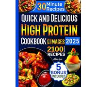 Quick and Delicious High Protein Recipes Cookbook with Images: Gain Energy & Build Strength 2100 Days of Nutritious Meals with Stunning Photos ... Your Best Guide to a Healthy Eating Lifestyle