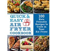 Quick and Easy Air Fryer Cookbook: 100 Keto Friendly Recipes to Cook in Your Air Fryer (8) (Everyday Wellbeing)