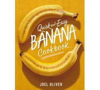 QUICK AND EASY BANANA COOKBOOK: Simple, Delicious Recipes for Sweet and Savory Banana Treats You Can Make Anytime!