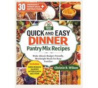 Quick and Easy Dinner Pantry Mix Recipes: Make-Ahead, Budget-Friendly, Weeknight Meals for Busy Families (Pantry Made Simple)