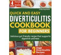 QUICK AND EASY DIVERTICULITIS COOKBOOK FOR BEGINNERS: Delicious gut friendly recipe that supports digestive wellness