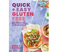 Quick and Easy Gluten Free: Over 100 Fuss-Free Recipes for Lazy Cooking and 30-Minute Meals