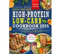 QUICK AND EASY High-Protein Low-Carb Cookbook 2025: Your Effortless Guide to Sustained Energy and Streamlined Wellness