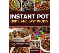 Quick and Easy Instant Pot Recipes: Simple Recipes for Everyday Cooking with the Instant Pot