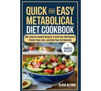 Quick and Easy Metabolical Diet Cookbook: 100+ Science-Backed Recipes to Heal Your Metabolism, Protect Your Liver, and Feed Your Gut Naturally