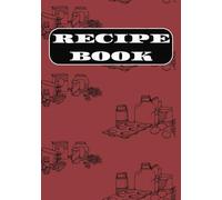 Quick And Easy Recipe Book: Blank Recipe Book To Write In Your Own Recipes | Keep Track Of Your Families Favorite Recipes For Quick Reference