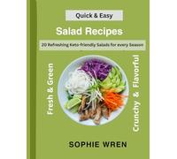 Quick and Easy, Salad Recipes: 20 refreshing keto-friendly salads for every season