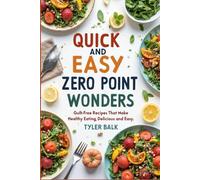 QUICK AND EASY ZERO POINT WONDERS: Guilt-Free Recipes That Make Healthy Eating Delicious and Easy