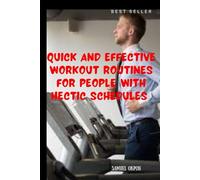Quick and Effective Workout Routines for People with Hectic Schedules