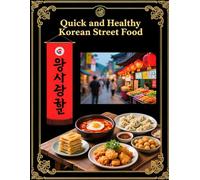 Quick and Healthy Korean Street Food: Healthy Korean Street Food Made Simple