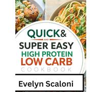 Quick and super easy high protein low carb cookbook: For weight loss, burn fat, stay full, staying healthy, building muscle, quick and super easy, meal plan, delicious and nutritious diet meals