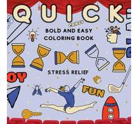 Quick Bold and Easy Coloring Book Stress Relief: For Adults, Seniors, and Teens: Simple, Fun, and Fast to Color (Coloring Book: Simple, Fancy and Fun)