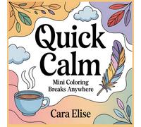 Quick Calm: Mini Coloring Breaks Anywhere: 30 Relaxing Black and White Designs for Adults | Bold Line Art for Mindful Moments, Stress Relief & Creativity | 8.5 x 8.5 Inches